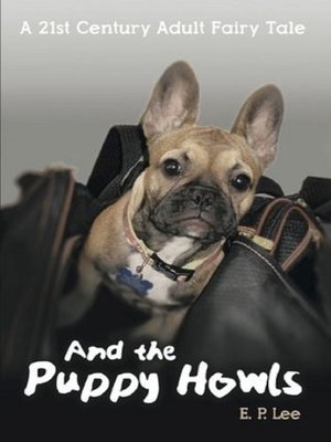 cover image of A 21st Century Adult Fairy Tale, and the Puppy Howls